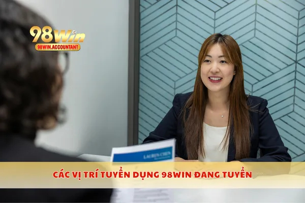 Các vị trí tuyển dụng 98WIN đang tuyển