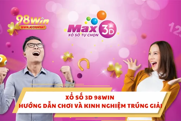 Xổ số 3D 98WIN – Hướng Dẫn Chơi Và Kinh Nghiệm Trúng Giải